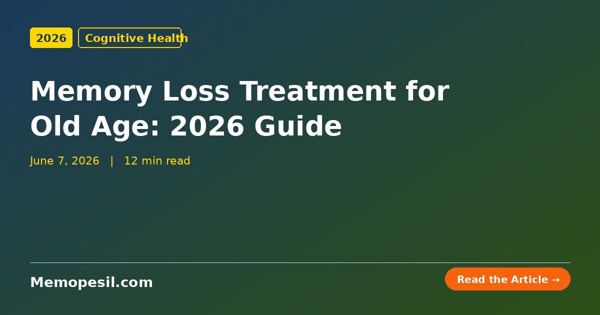 Memory loss treatment for old age — a practical guide for seniors over 60